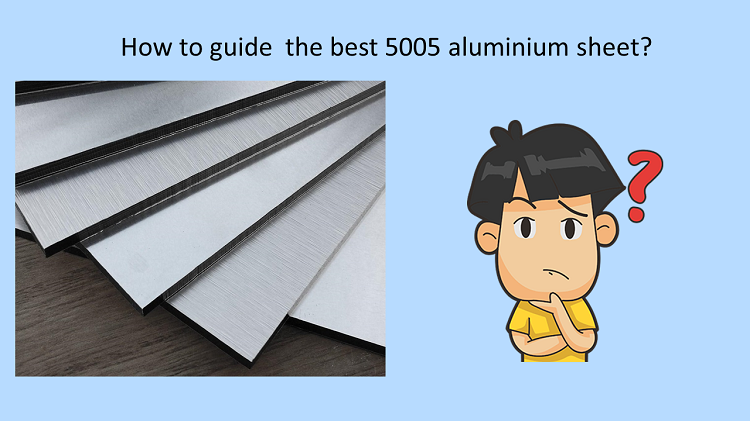 How to choose the best 5005 aluminum sheet